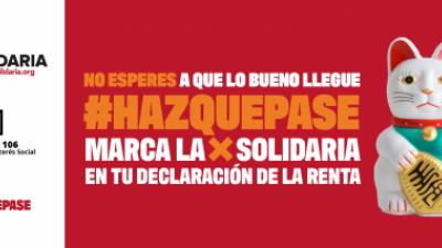 No esperes a que lo bueno llegue, haz que pase marcando la "X Solidaria" en tu declaración de la renta